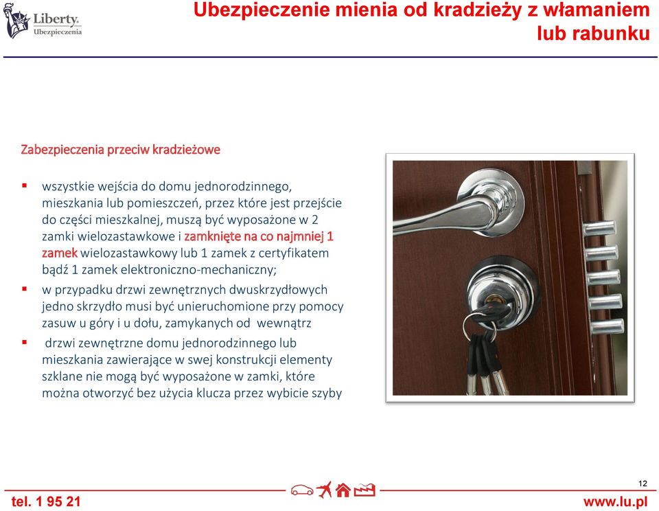 elektroniczno-mechaniczny; w przypadku drzwi zewnętrznych dwuskrzydłowych jedno skrzydło musi być unieruchomione przy pomocy zasuw u góry i u dołu, zamykanych od wewnątrz drzwi