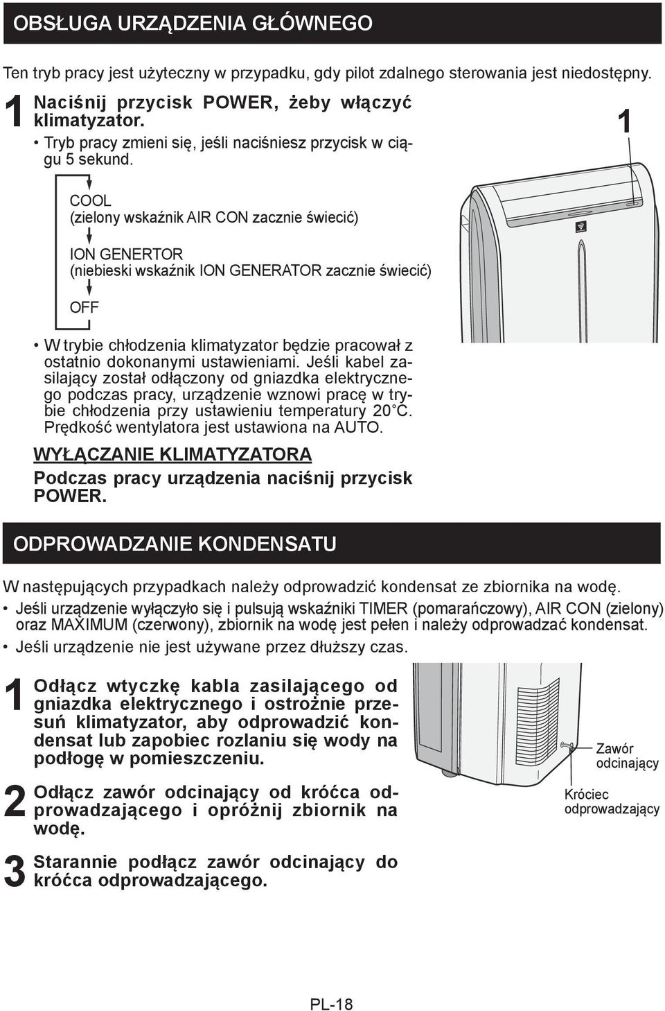 Jeśli urządzenie nie jest używane przez dłuższy czas. Naciśnij przycisk POWER, żeby włączyć klimatyzator. Tryb pracy zmieni się, jeśli naciśniesz przycisk w ciągu 5 sekund.