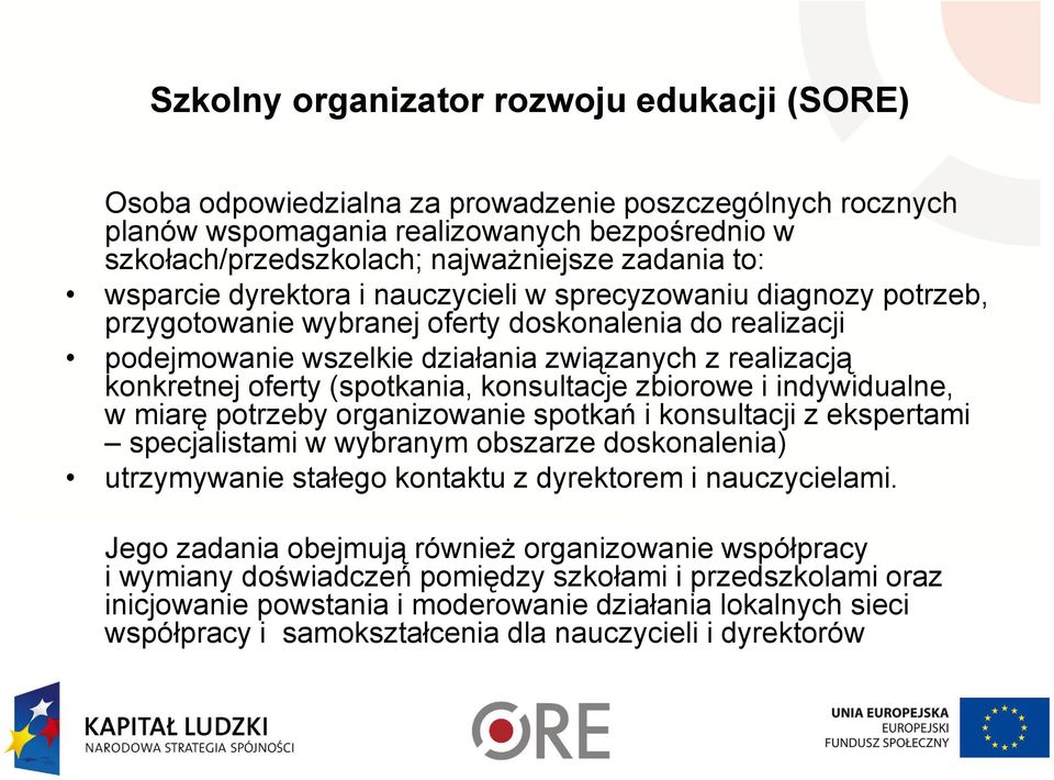 oferty (spotkania, konsultacje zbiorowe i indywidualne, w miarę potrzeby organizowanie spotkań i konsultacji z ekspertami specjalistami w wybranym obszarze doskonalenia) utrzymywanie stałego kontaktu