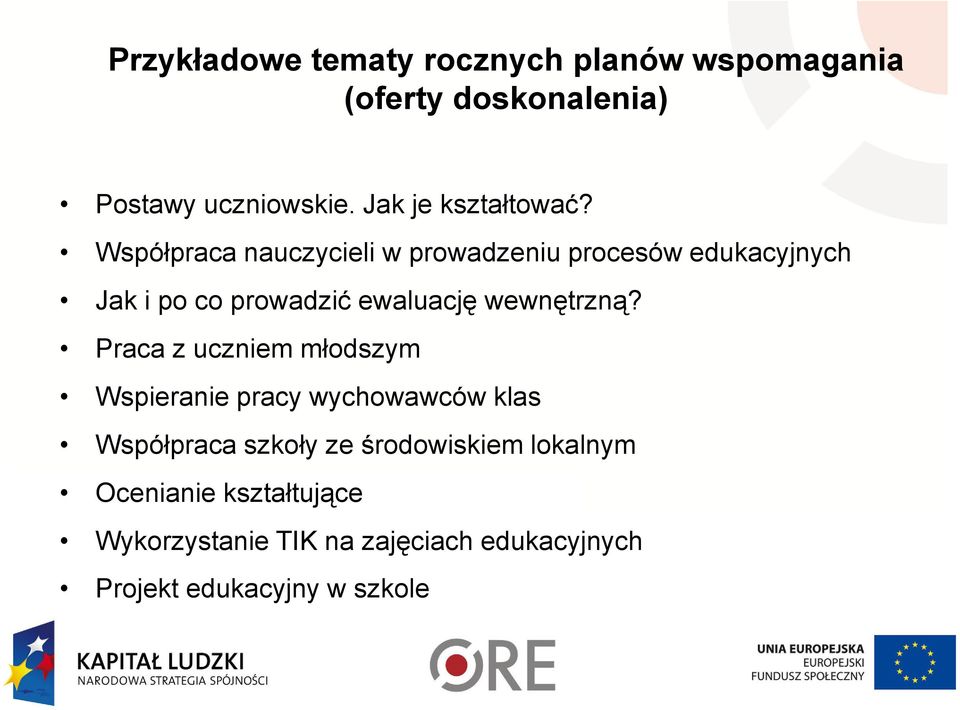 Współpraca nauczycieli w prowadzeniu procesów edukacyjnych Jak i po co prowadzić ewaluację wewnętrzną?