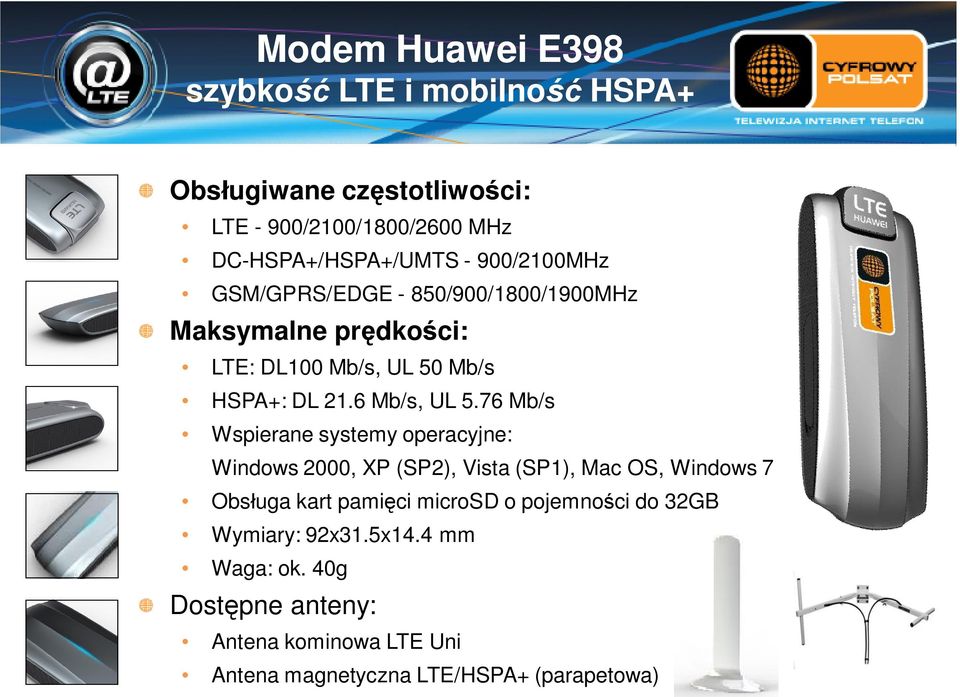 76 Mb/s Wspierane systemy operacyjne: Windows 2000, XP (SP2), Vista (SP1), Mac OS, Windows 7 Obs uga kart pami ci microsd o