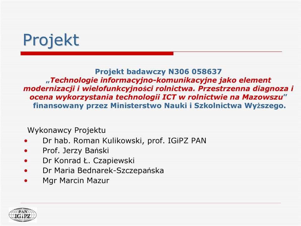 Przestrzenna diagnoza i ocena wykorzystania technologii ICT w rolnictwie na Mazowszu finansowany przez