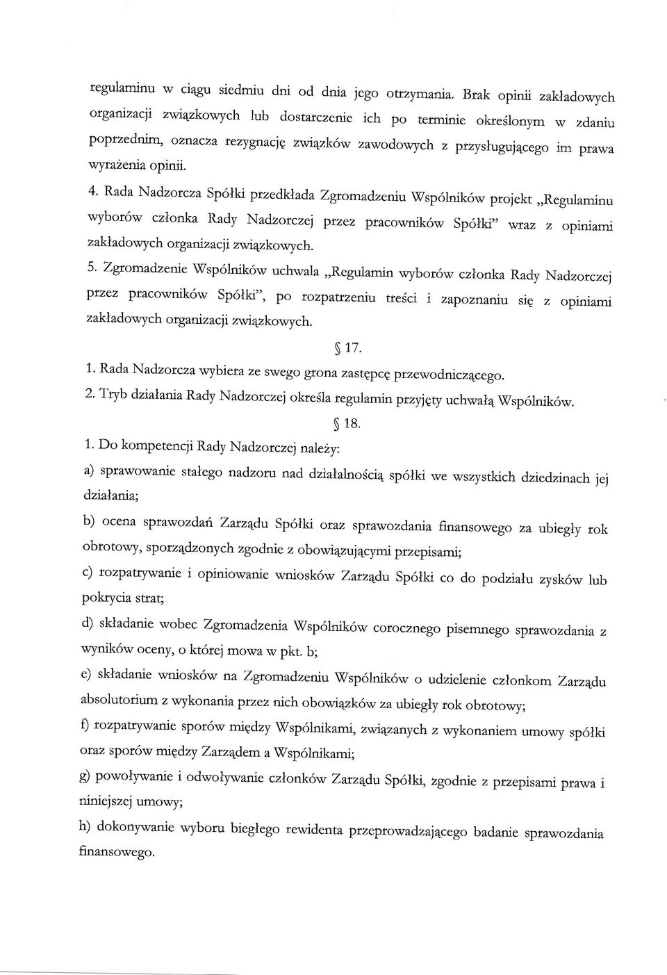 4' Rada Nadzorcza Sp6lki przedk\ada Zgromadzeniu \)fsp6lnik6w ptojekt,,regulaminu wybor6w czlonka Rady Nadzotczei puez ptacownik6w Sp6lki', wtaz z opjntamt z ak\ adowy ch ot gantz acji zwiqzkowyc h.