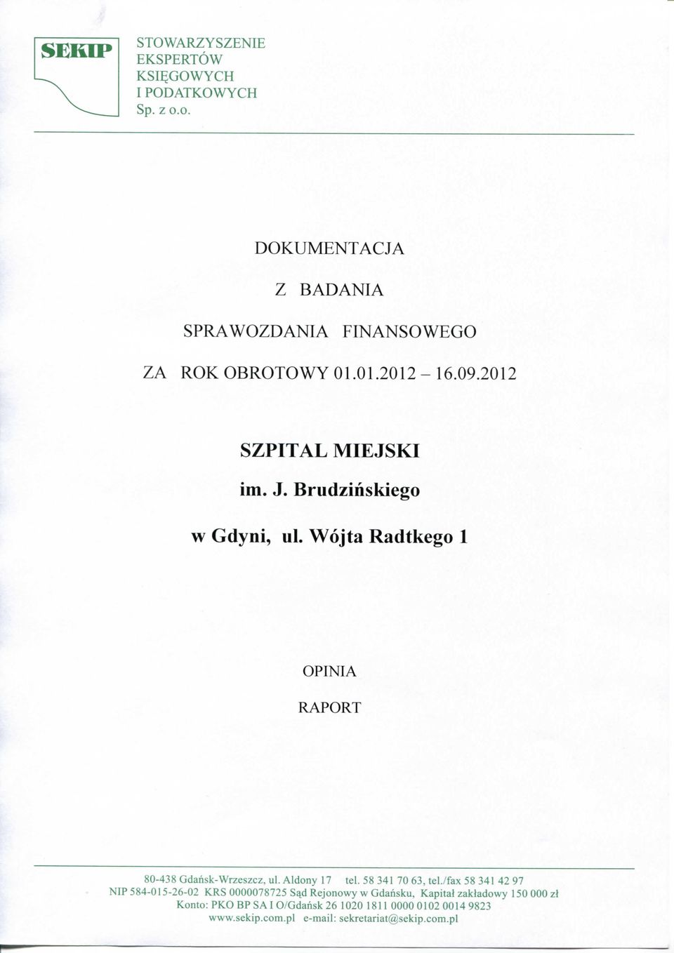 Brudzinskiego w Gdyni, ul. Wojta Radtkego 1 OPINIA RAPORT 80-438 Gdansk-Wrzeszcz, ul. Aldony 17 tel. 58 341 70 63, tel.