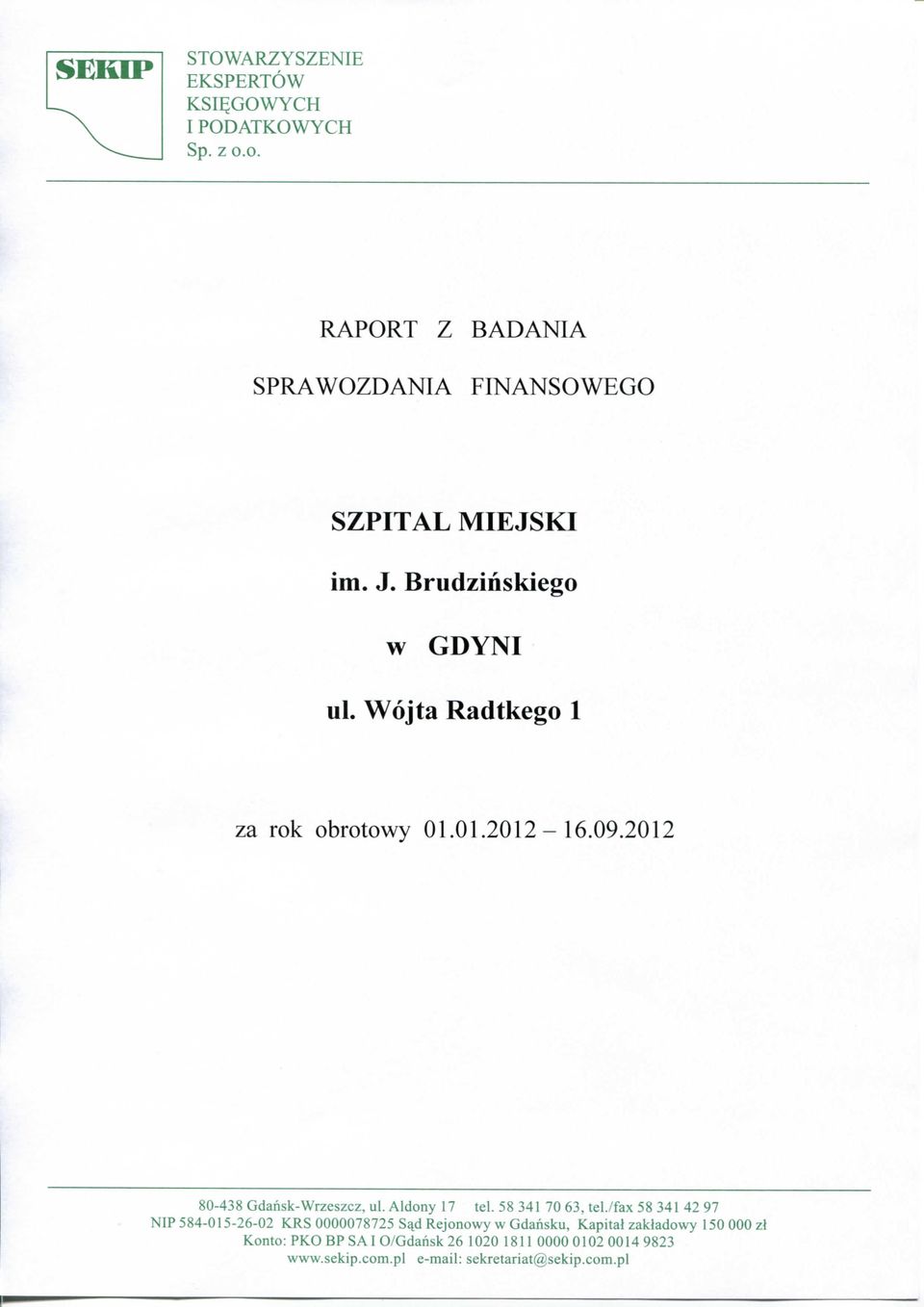 Wojta Radtkego 1 za rok obrotowy 01.01.2012-16.09.2012 80-438 Gdansk-Wrzeszcz, ul. Aldony 17 tel. 58 341 70 63, tel.