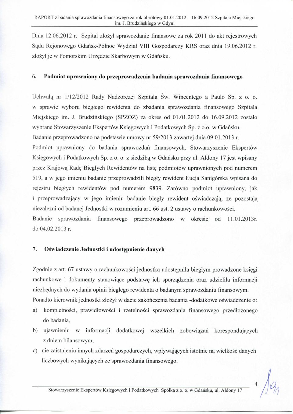o. w sprawie wyboru bieglego rewidenta do zbadania sprawozdania finansowego Szpitala Miejskiego im. J. Brudzinskiego (SPZOZ) za okres od 01.01.2012 do 16.09.