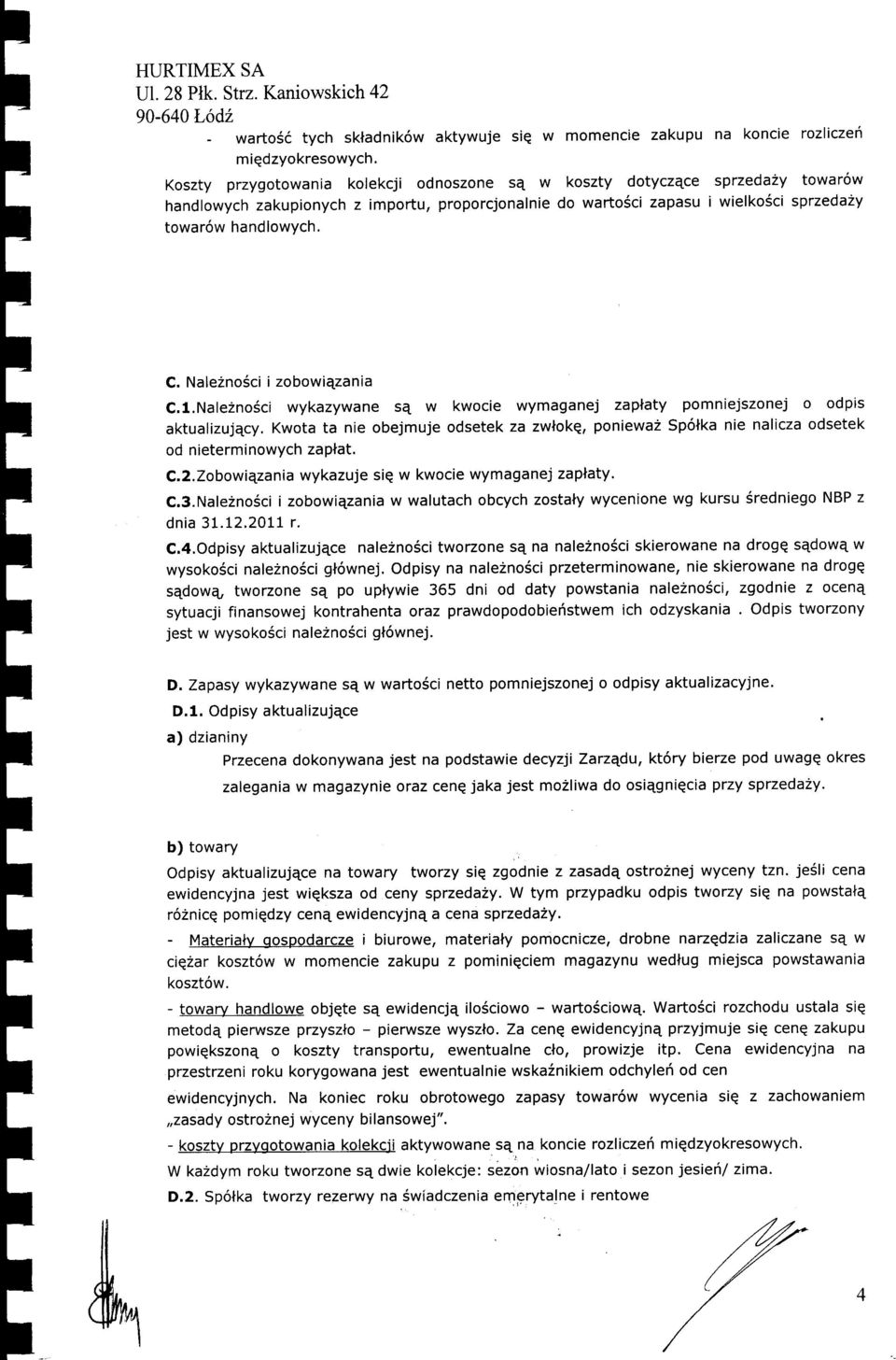 Kwa a nie bejmuje dseek za zwlkq, pniewaz Sp6lka nie nalicza dseek d nieerminwych zapa. C.2.Zbwi4zania wykazuje siq w kwcie wymaganej zaplay. C.3.