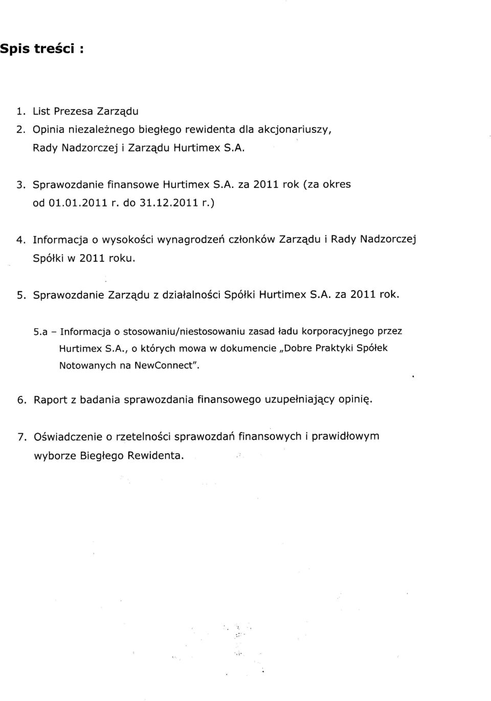 Sprawzdanie Zarzqdu z dzialaln6ci Sp6lki Hurimex S.A. za 2011 rk. 5.a - nfrmacja sswaniu/niesswaniu zasad ladu krpracyjneg pzez Hurimex S.A., k6rych mwa w dkumencie,,dbre Prakyki Sp6lek wanych na ewcnnec".