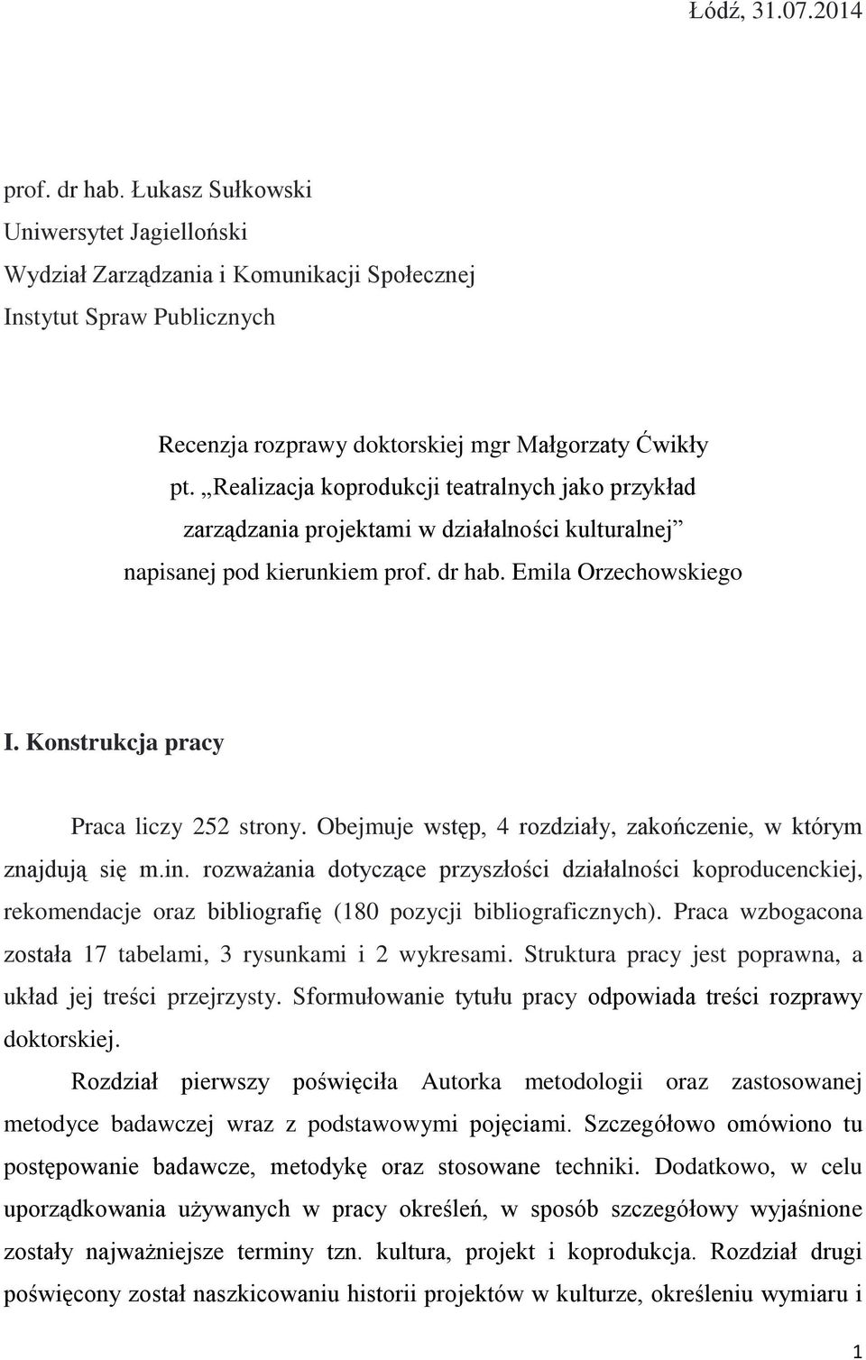 Konstrukcja pracy Praca liczy 252 strony. Obejmuje wstęp, 4 rozdziały, zakończenie, w którym znajdują się m.in.