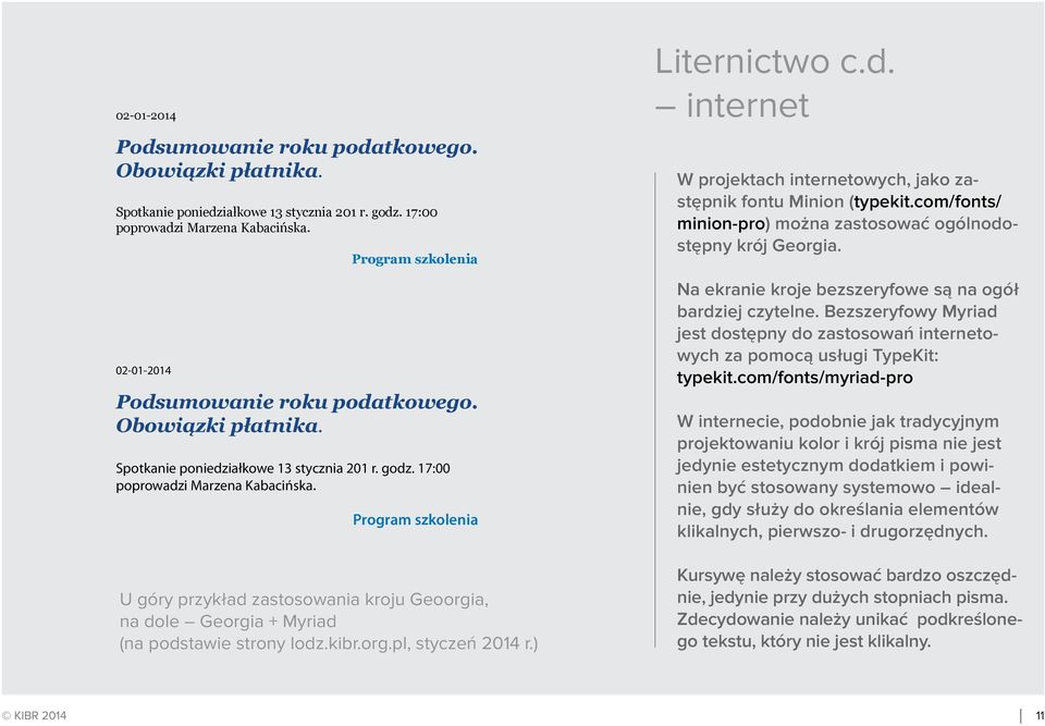 Program szkolenia U góry przykład zastosowania kroju Geoorgia, na dole Georgia + Myriad (na podstawie strony lodz.kibr.org.pl, styczeń 2014 r.) Liternictwo c.d. internet W projektach internetowych, jako zastępnik fontu Minion (typekit.