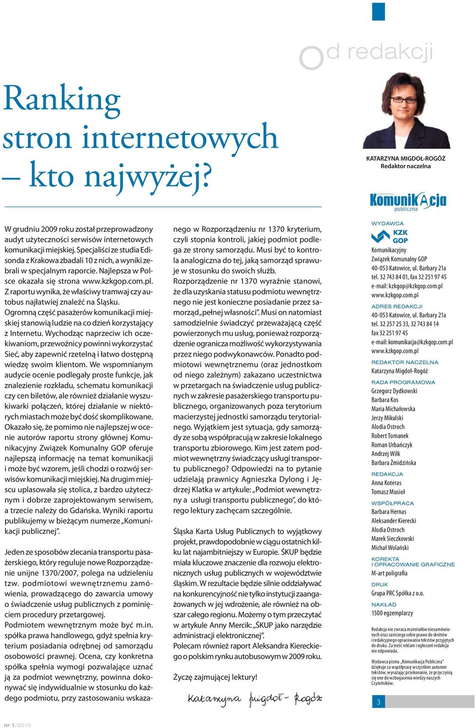 miejskiej. Specjaliści ze studia Edisonda z Krakowa zbadali 10 z nich, a wyniki zebrali w specjalnym raporcie. Najlepsza w Polsce okazała się strona www.kzkgop.com.pl.