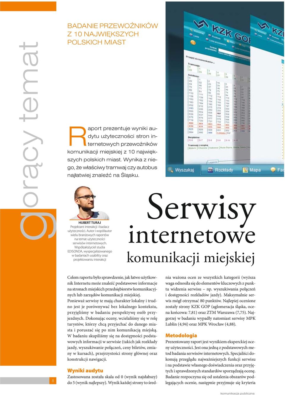 Autor i współautor wielu branżowych raportów na temat użyteczności serwisów internetowych.