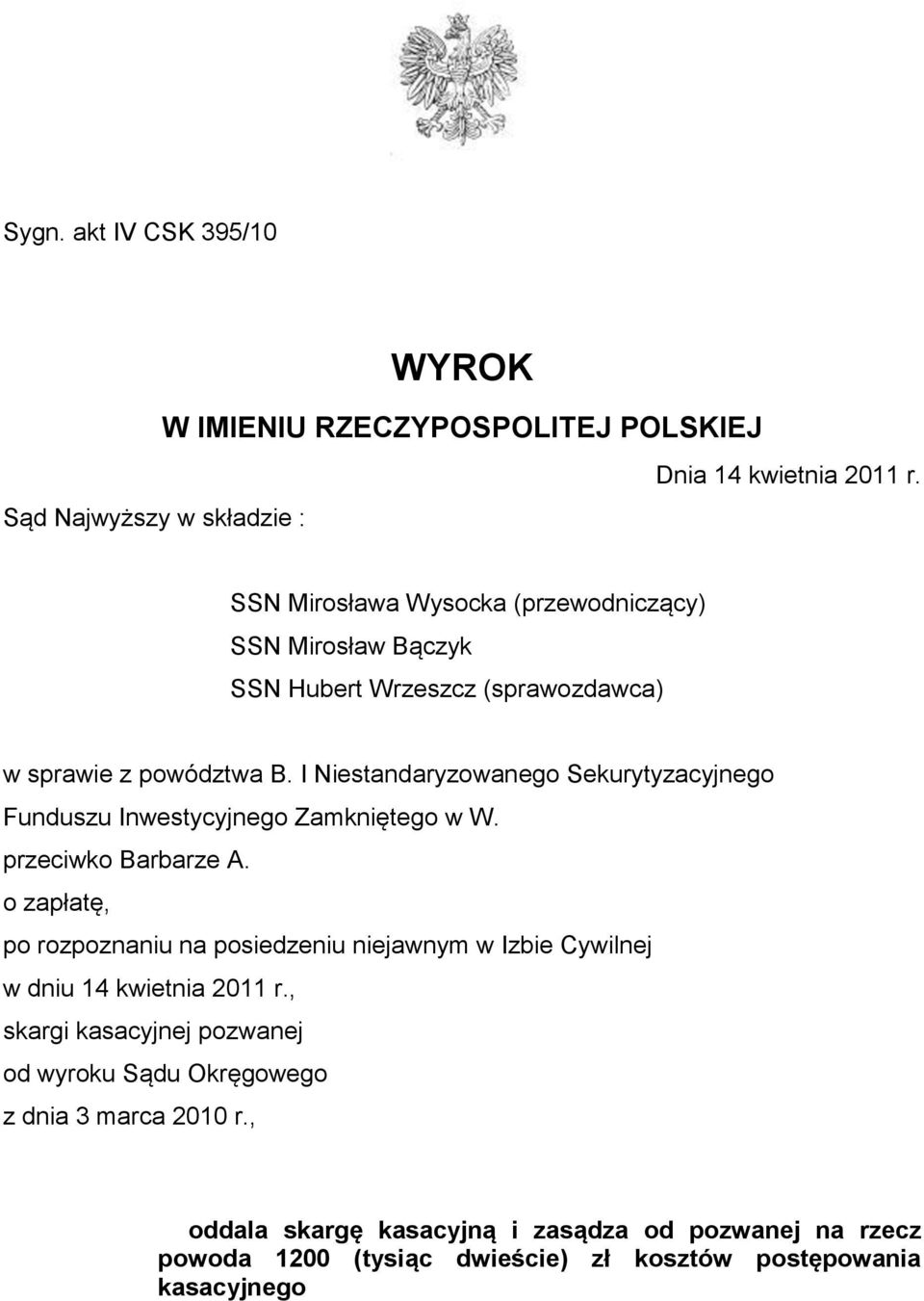 I Niestandaryzowanego Sekurytyzacyjnego Funduszu Inwestycyjnego Zamkniętego w W. przeciwko Barbarze A.