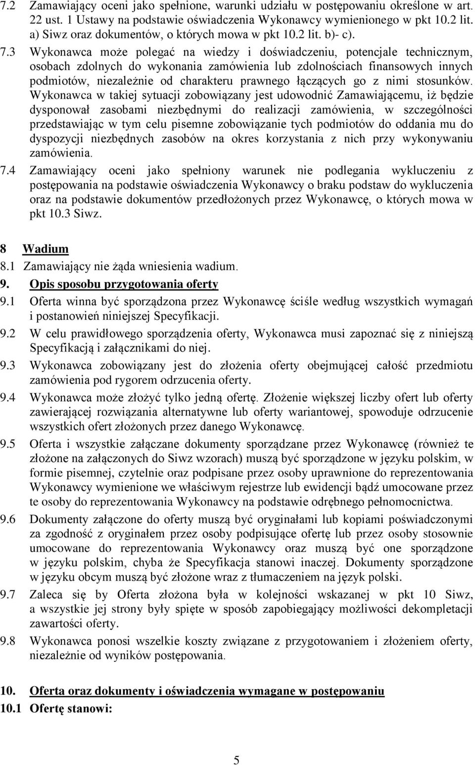 3 Wykonawca może polegać na wiedzy i doświadczeniu, potencjale technicznym, osobach zdolnych do wykonania zamówienia lub zdolnościach finansowych innych podmiotów, niezależnie od charakteru prawnego