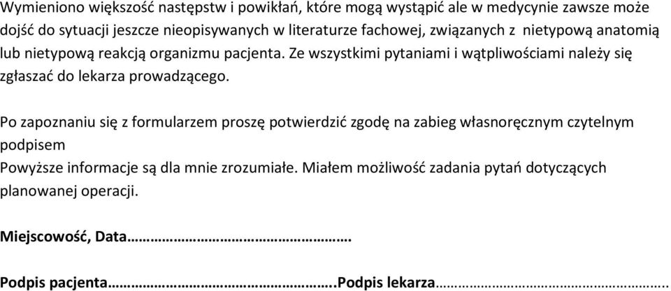 Ze wszystkimi pytaniami i wątpliwościami należy się zgłaszać do lekarza prowadzącego.