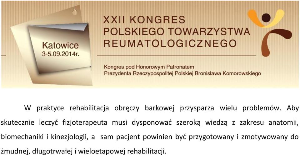 zakresu anatomii, biomechaniki i kinezjologii, a sam pacjent powinien być