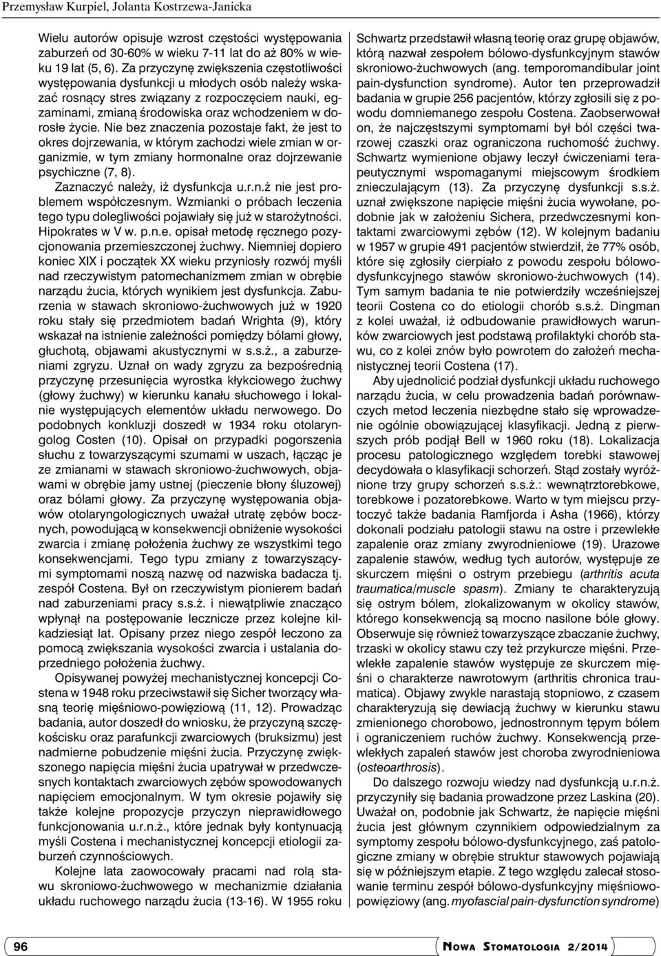 życie. Nie bez znaczenia pozostaje fakt, że jest to okres dojrzewania, w którym zachodzi wiele zmian w organizmie, w tym zmiany hormonalne oraz dojrzewanie psychiczne (7, 8).