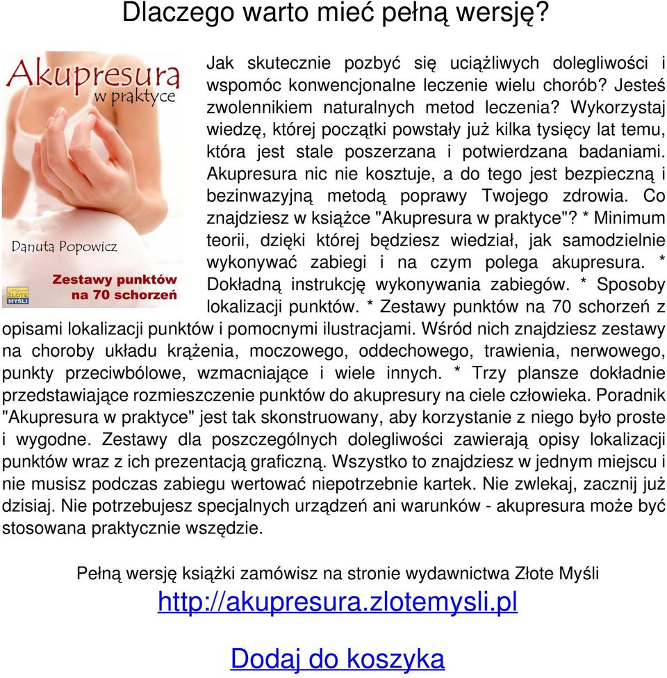 Akupresura nic nie kosztuje, a do tego jest bezpieczną i bezinwazyjną metodą poprawy Twojego zdrowia. Co znajdziesz w książce "Akupresura w praktyce"?