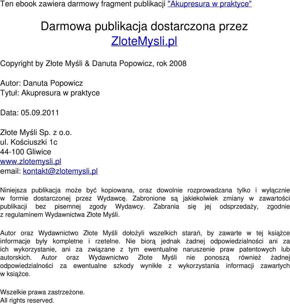 pl Niniejsza publikacja może być kopiowana, oraz dowolnie rozprowadzana tylko i wyłącznie w formie dostarczonej przez Wydawcę.