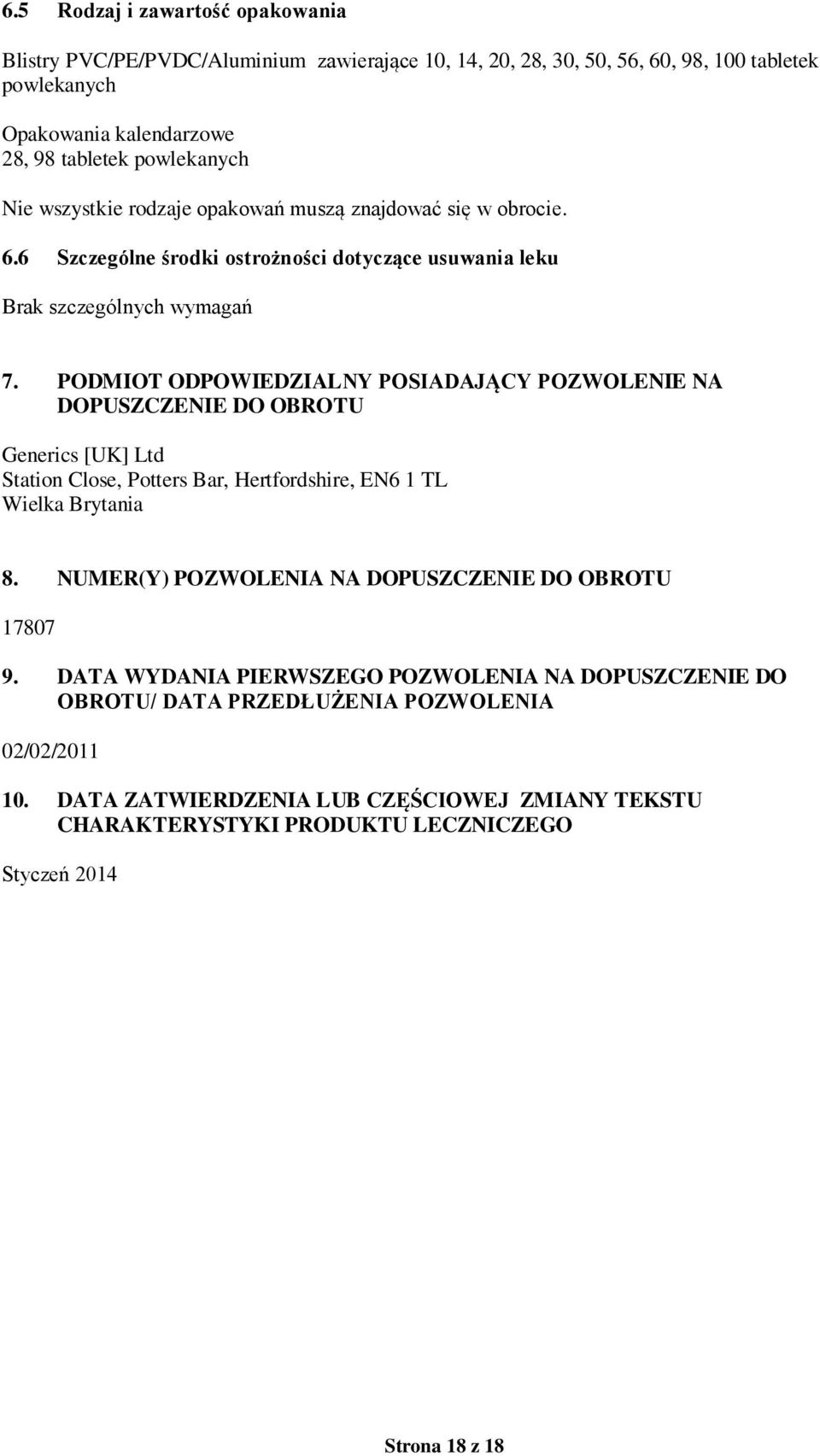 PODMIOT ODPOWIEDZIALNY POSIADAJĄCY POZWOLENIE NA DOPUSZCZENIE DO OBROTU Generics [UK] Ltd Station Close, Potters Bar, Hertfordshire, EN6 1 TL Wielka Brytania 8.