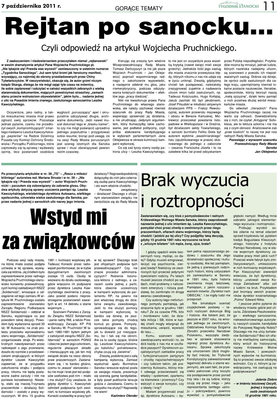 Prawda was wyzwoli zamieszczony w ostatnim numerze Tygodnika Sanockiego. Już sam tytuł brzmi jak heroiczny manifest, wzywający, co najmniej do obrony prześladowanych przez Chiny Tybetańczyków.