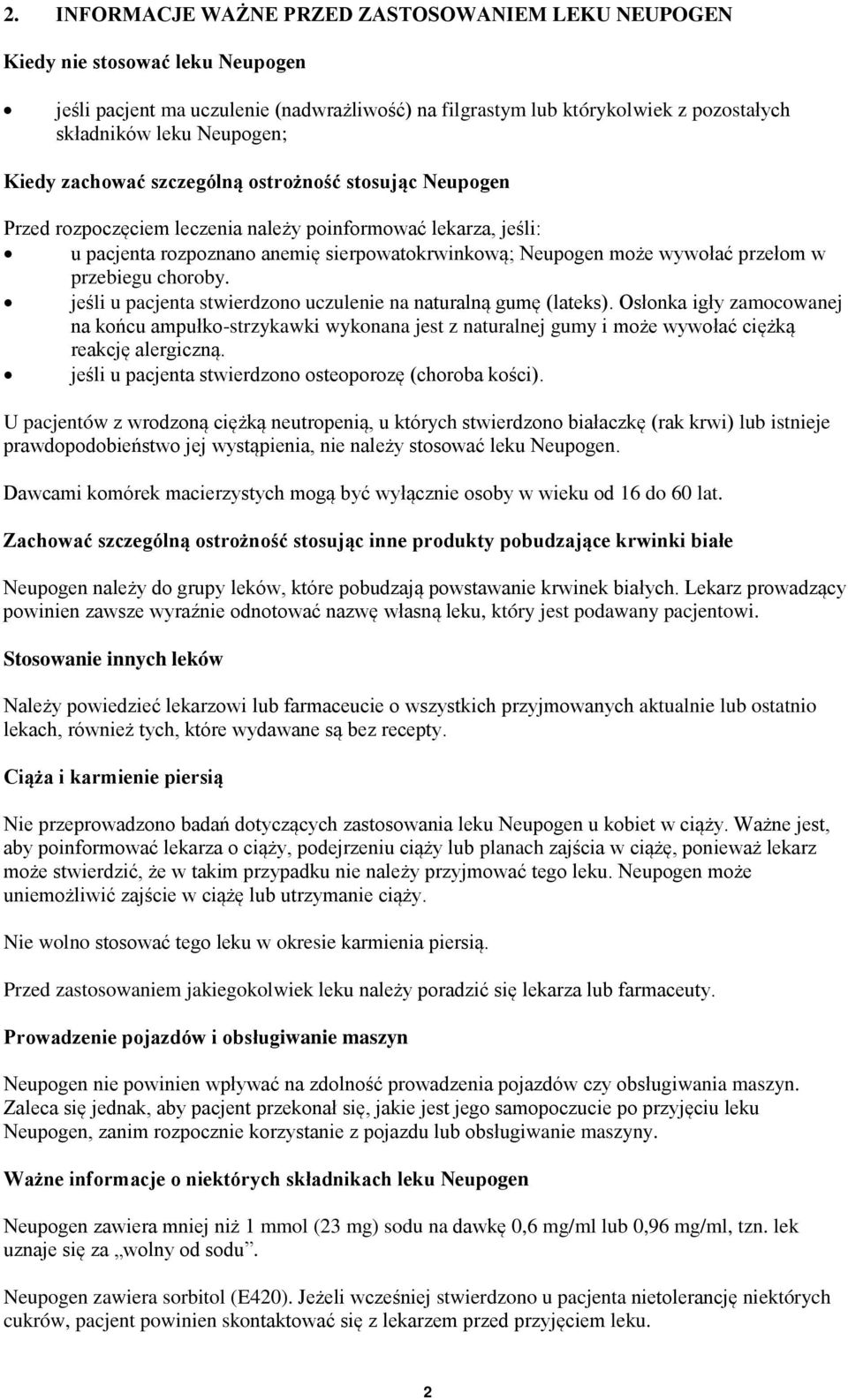 wywołać przełom w przebiegu choroby. jeśli u pacjenta stwierdzono uczulenie na naturalną gumę (lateks).