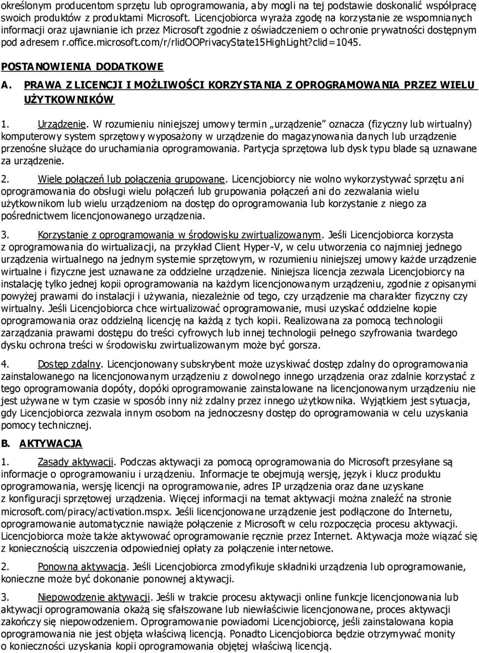 com/r/rlidooprivacystate15highlight?clid=1045. POSTA NOWIENIA DODATKOWE A. PRAWA Z LICENCJI I MOŻLIWOŚCI KORZYSTA NIA Z OPROGRAMOWA NIA PRZEZ WIELU UŻYTKOW NIKÓW 1. Urządzenie.