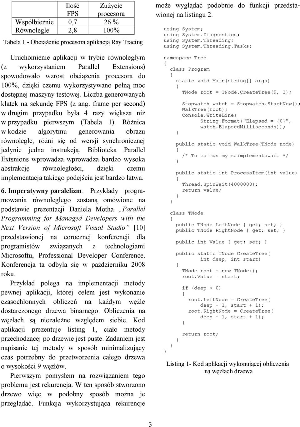 frame per second) w drugim przypadku była 4 razy większa niż w przypadku pierwszym (Tabela 1).