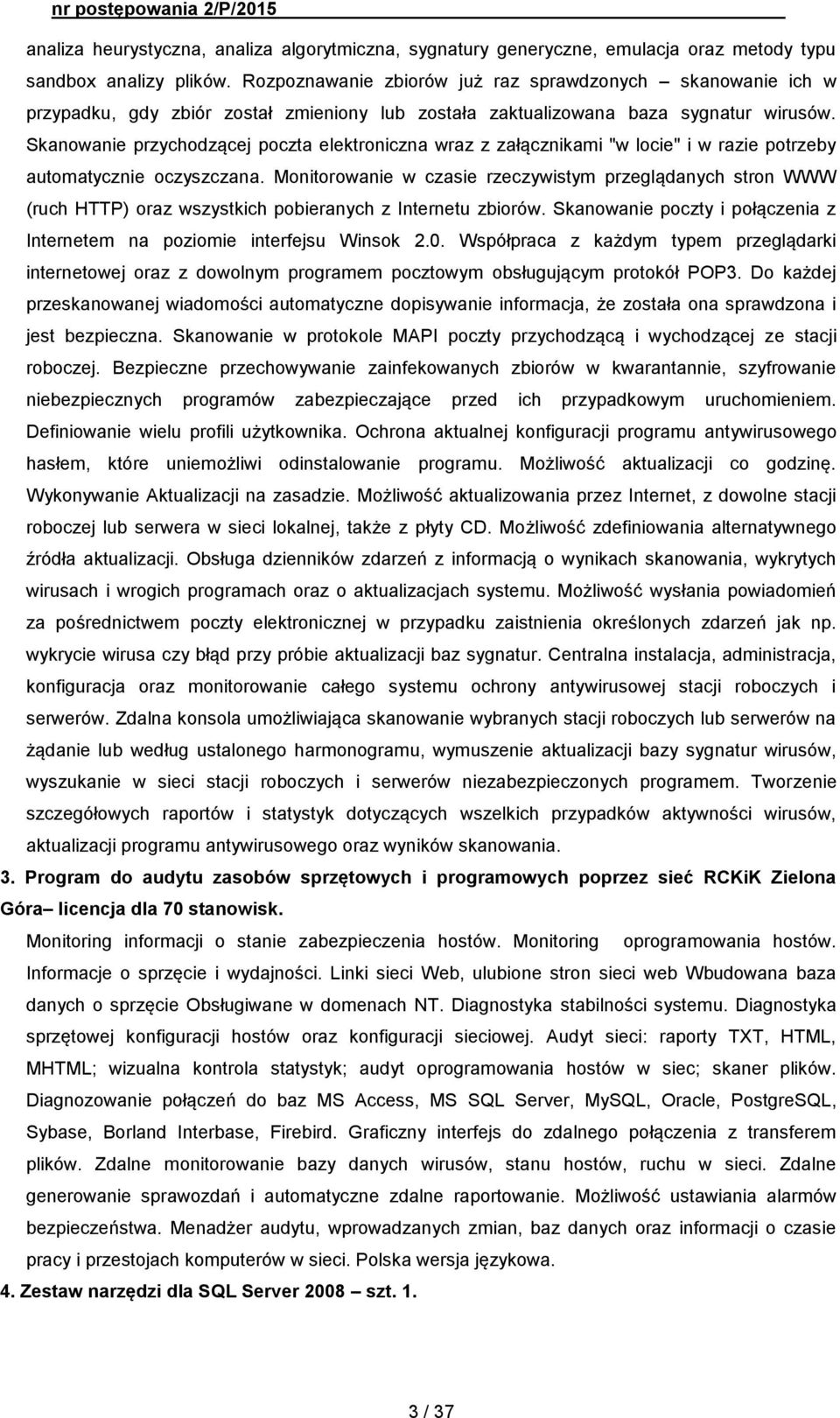 Skanowanie przychodzącej poczta elektroniczna wraz z załącznikami "w locie" i w razie potrzeby automatycznie oczyszczana.