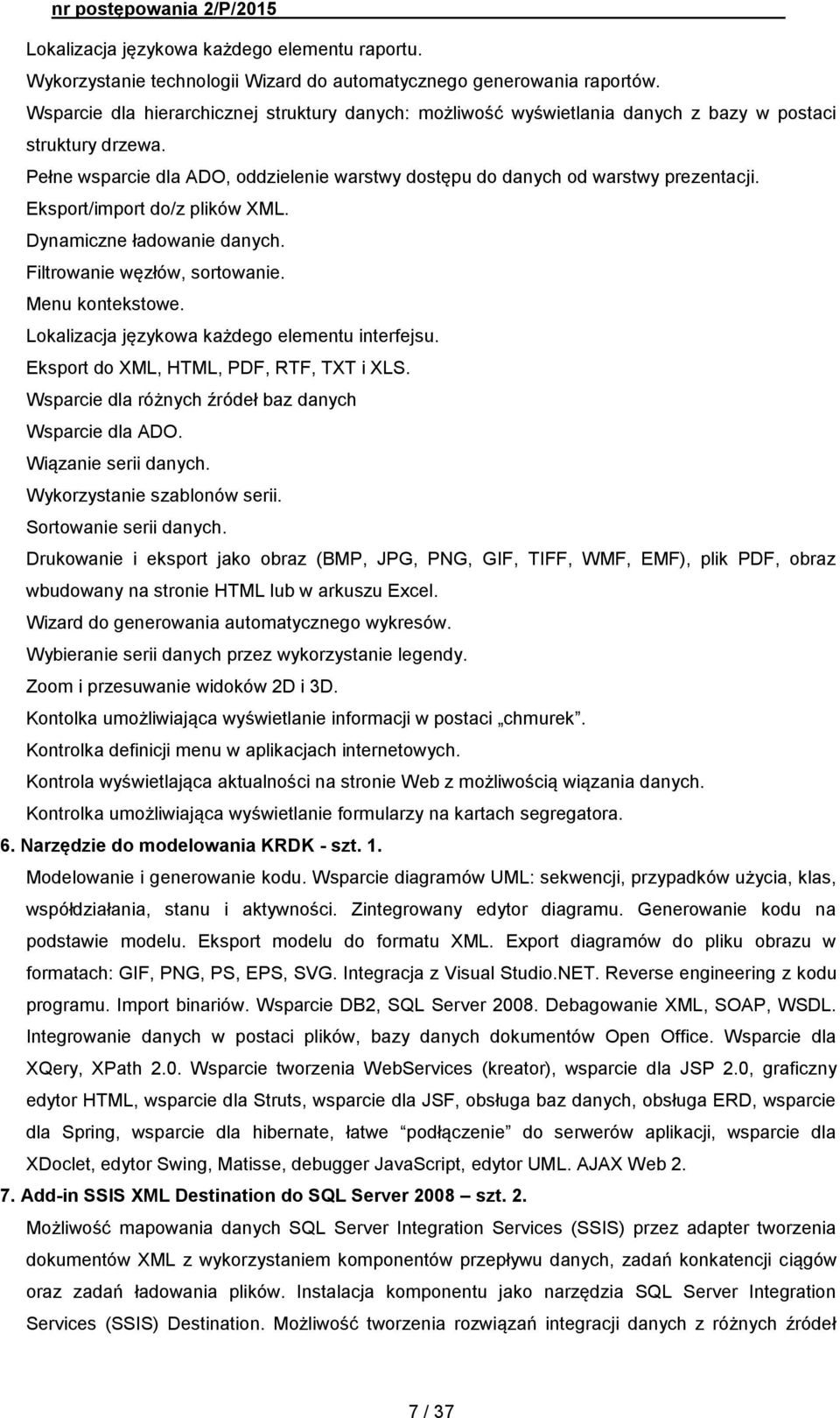 Eksport/import do/z plików XML. Dynamiczne ładowanie danych. Filtrowanie węzłów, sortowanie. Menu kontekstowe. Lokalizacja językowa każdego elementu interfejsu.