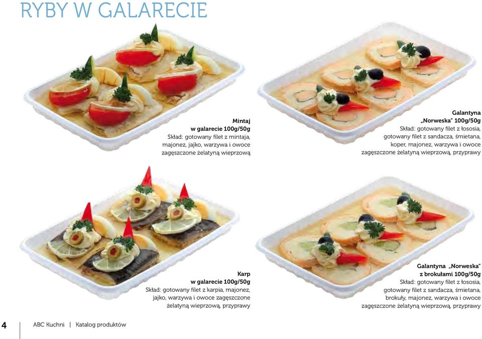 galarecie 100g/50g Skład: gotowany filet z karpia, majonez, jajko, warzywa i owoce zagęszczone żelatyną wieprzową, przyprawy Galantyna Norweska z brokułami 100g/50g