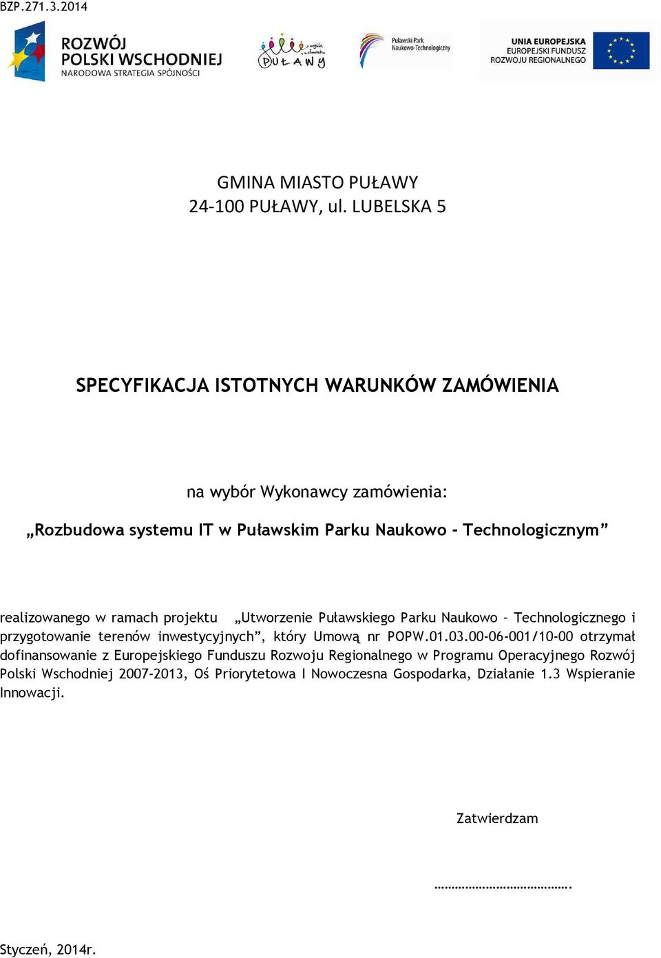 realizowanego w ramach projektu Utworzenie Puławskiego Parku Naukowo Technologicznego i przygotowanie terenów inwestycyjnych, który Umową nr POPW.01.03.