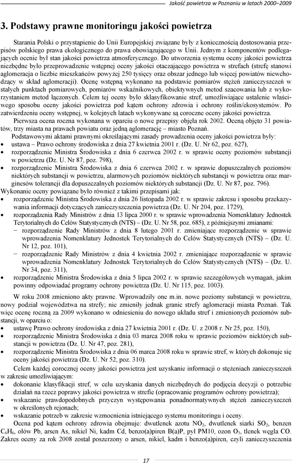 obowiązującego w Unii. Jednym z komponentów podlegających ocenie był stan jakości powietrza atmosferycznego.