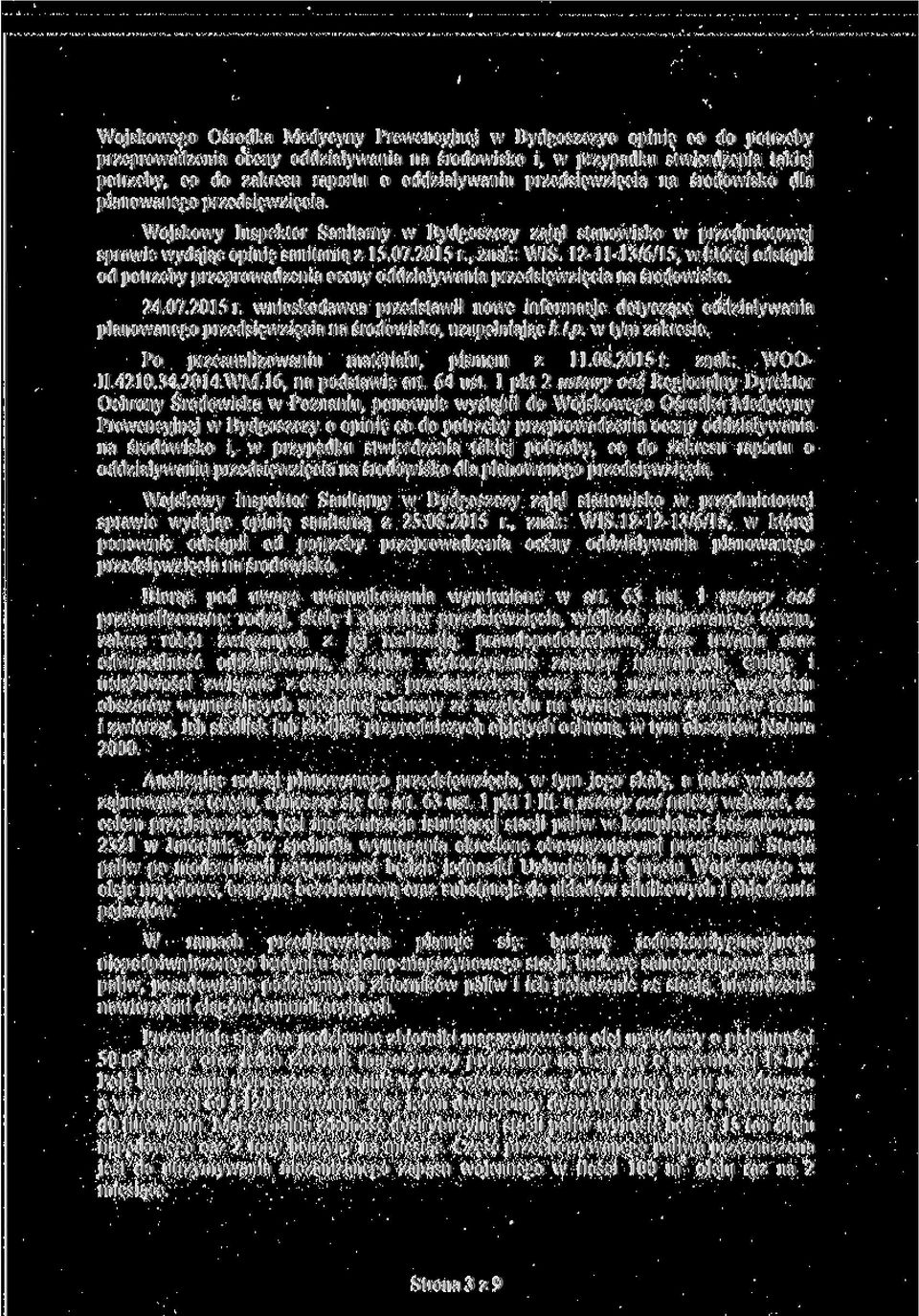 , znak: WIŚ. 12-11-13/6/15, w której odstąpił od potrzeby przeprowadzenia oceny oddziaływania przedsięwzięcia na środowisko. 24.07.2015 r.