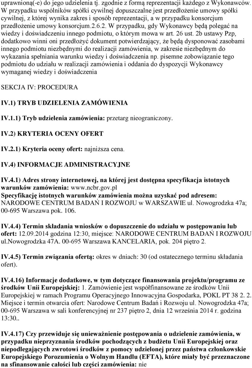 2. W przypadku, gdy Wykonawcy będą polegać na wiedzy i doświadczeniu innego podmiotu, o którym mowa w art. 26 ust.