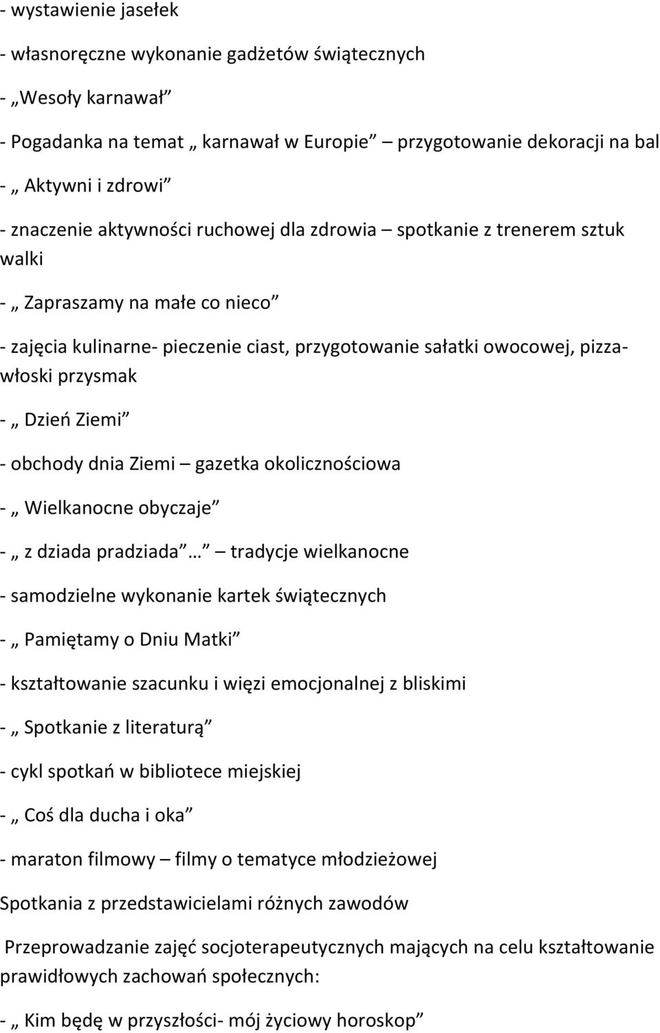 obchody dnia Ziemi gazetka okolicznościowa - Wielkanocne obyczaje - z dziada pradziada tradycje wielkanocne - samodzielne wykonanie kartek świątecznych - Pamiętamy o Dniu Matki - kształtowanie