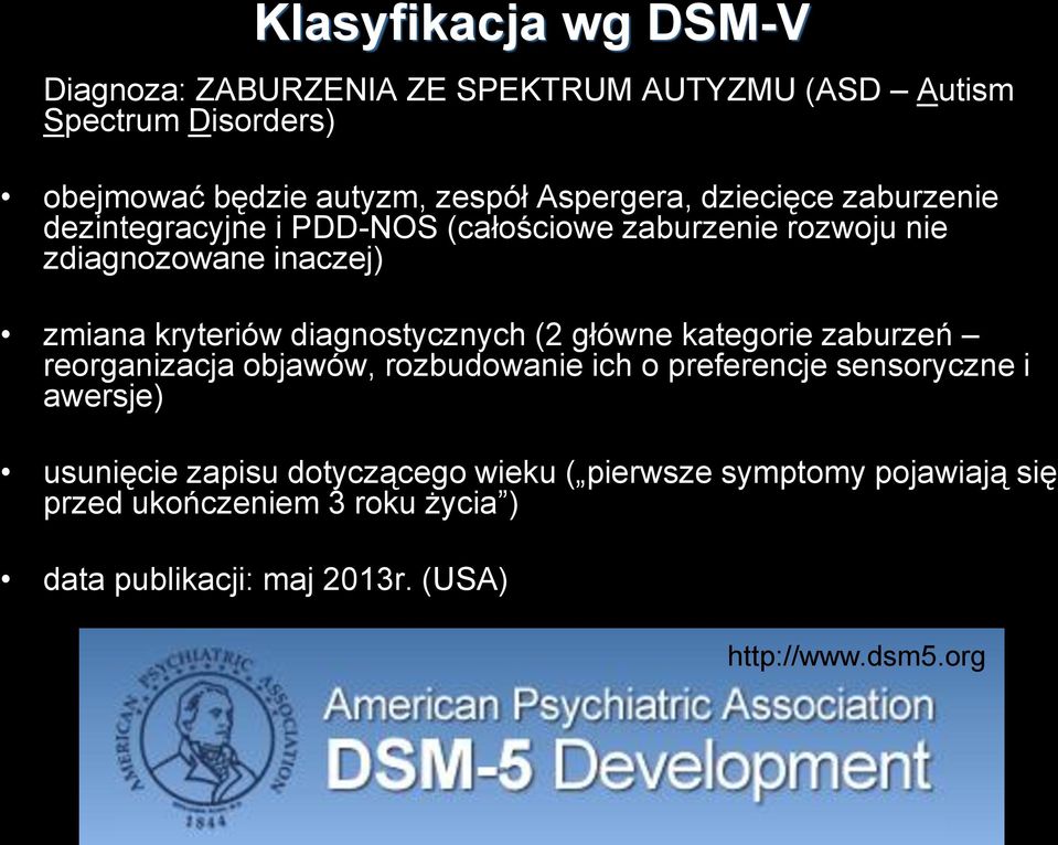diagnostycznych (2 główne kategorie zaburzeń reorganizacja objawów, rozbudowanie ich o preferencje sensoryczne i awersje) usunięcie