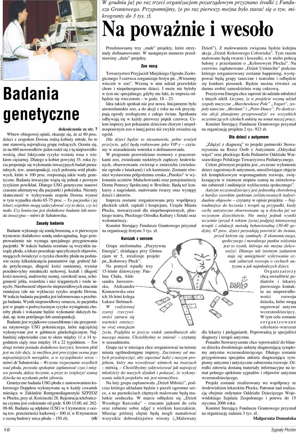 dzieci z zespołem Downa rodzą kobiety młode, bo to one stanowią największą grupę rodzących.