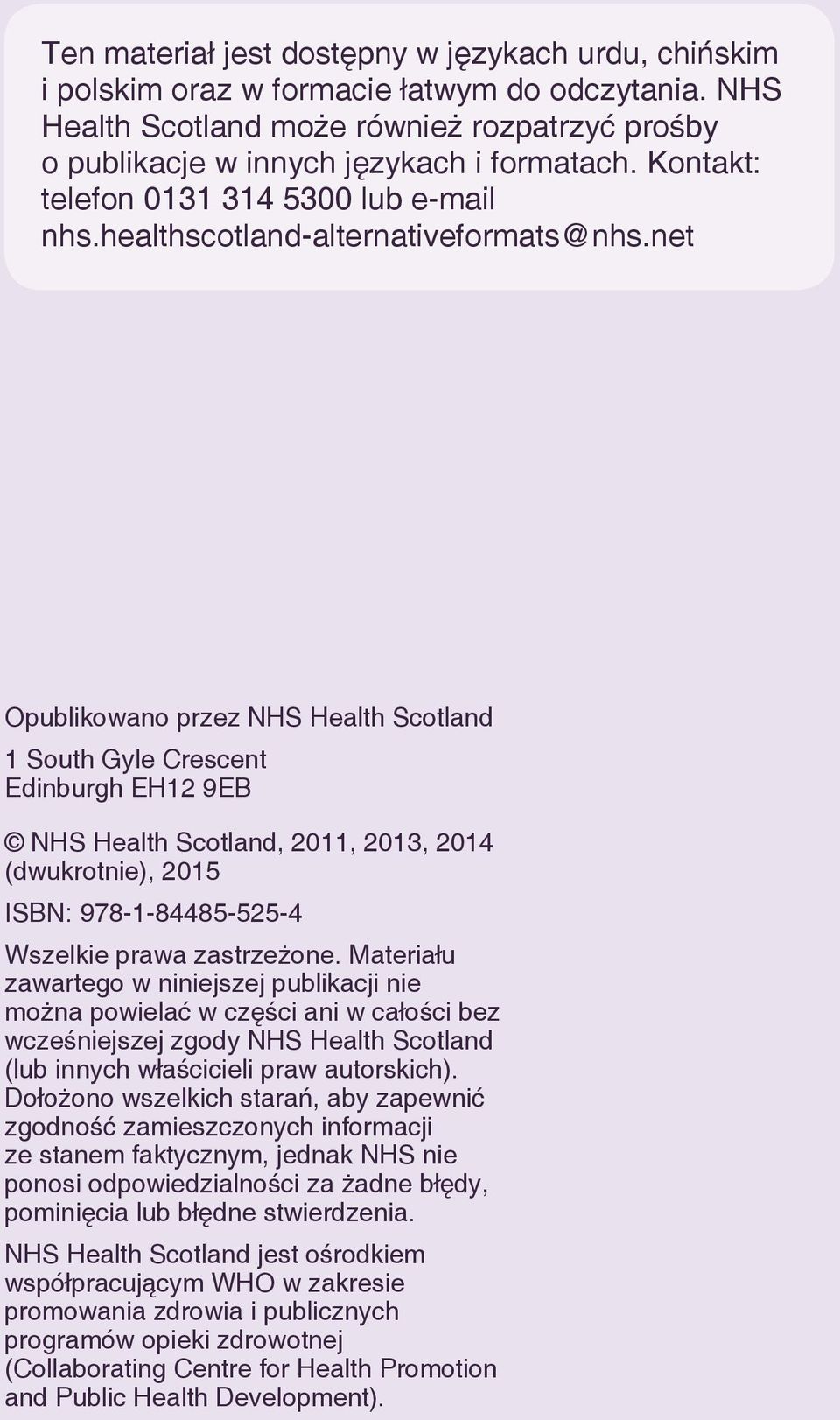 net Opublikowano przez NHS Health Scotland 1 South Gyle Crescent Edinburgh EH12 9EB NHS Health Scotland, 2011, 2013, 2014 (dwukrotnie), 2015 ISBN: 978-1-84485-525-4 Wszelkie prawa zastrzeżone.