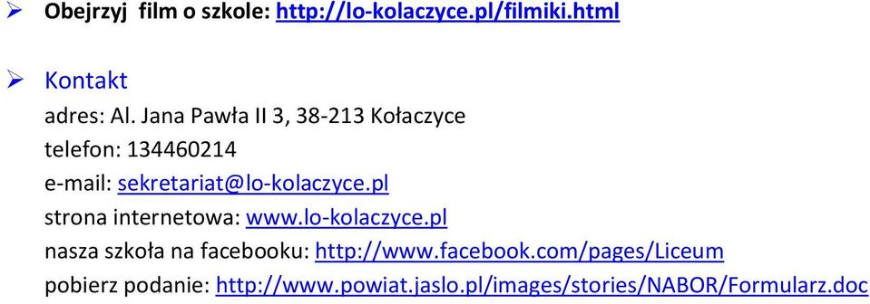 pl strona internetowa: www.lo-kolaczyce.pl nasza szkoła na facebooku: http://www.