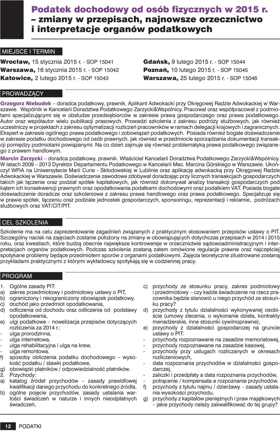 - SOP 15046 Grzegorz Niebudek doradca podatkowy, prawnik, Aplikant Adwokacki przy Okręgowej Radzie Adwokackiej w Warszawie. Wspólnik w Kancelarii Doradztwa Podatkowego Zarzycki&Wspólnicy.