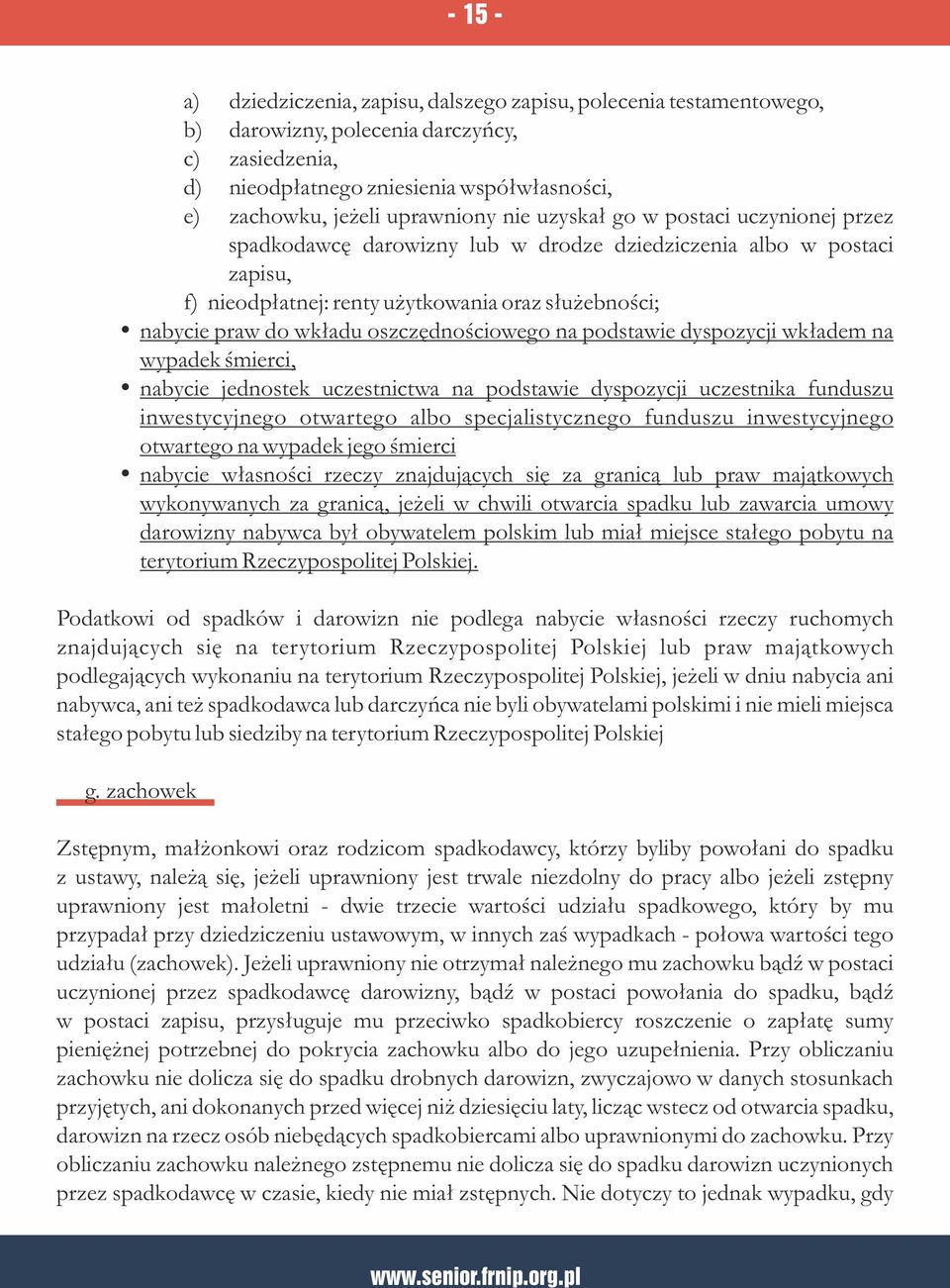 wkładu oszczędnościowego na podstawie dyspozycji wkładem na wypadek śmierci, ź nabycie jednostek uczestnictwa na podstawie dyspozycji uczestnika funduszu inwestycyjnego otwartego albo