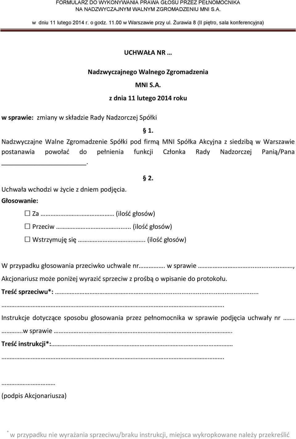 .. (ilość głosów) Wstrzymuję się.. (ilość głosów) Treść sprzeciwu*:....w sprawie.