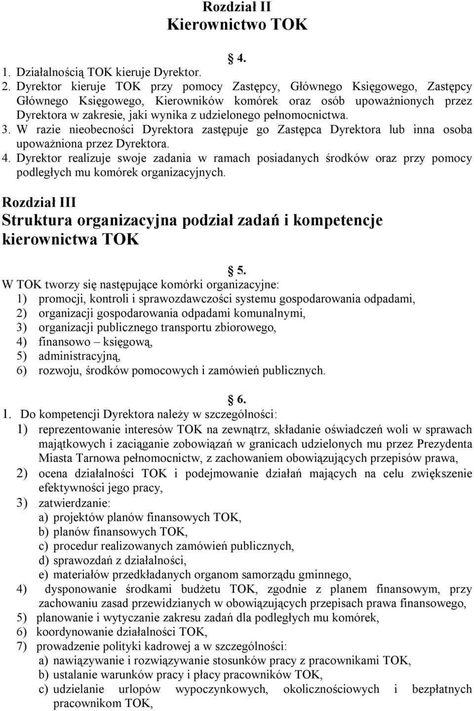 pełnomocnictwa. 3. W razie nieobecności Dyrektora zastępuje go Zastępca Dyrektora lub inna osoba upoważniona przez Dyrektora. 4.