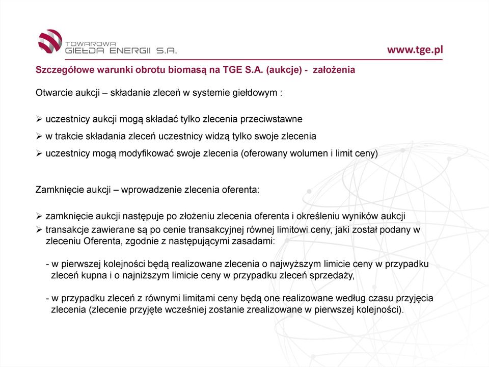 transakcje zawierane są po cenie transakcyjnej równej limitowi ceny, jaki został podany w zleceniu Oferenta, zgodnie z następującymi zasadami: - w pierwszej kolejności będą realizowane zlecenia o