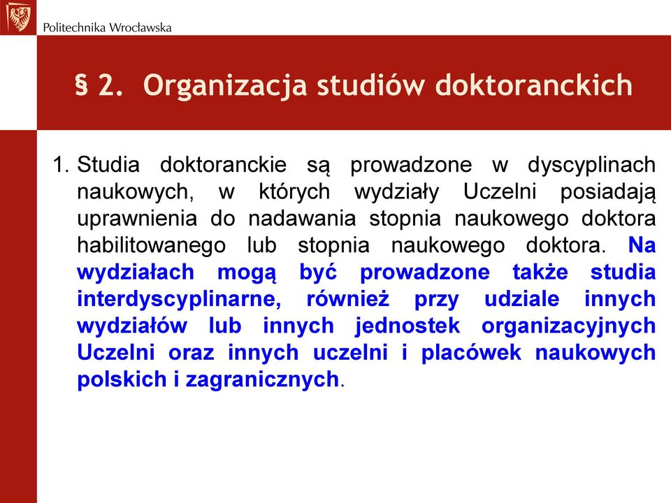 nadawania stopnia naukowego doktora habilitowanego lub stopnia naukowego doktora.