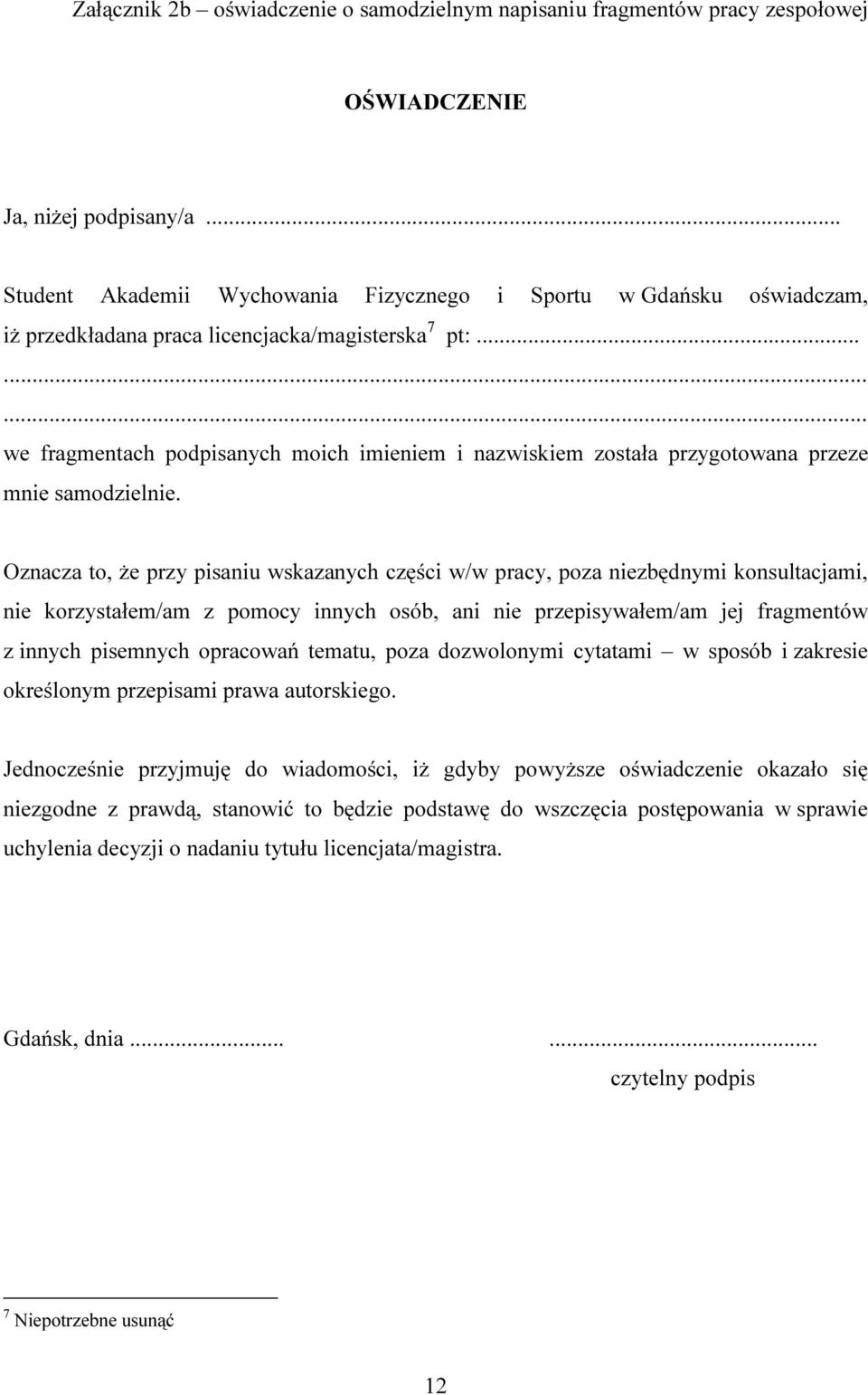 ........ we fragmentach podpisanych moich imieniem i nazwiskiem została przygotowana przeze mnie samodzielnie.