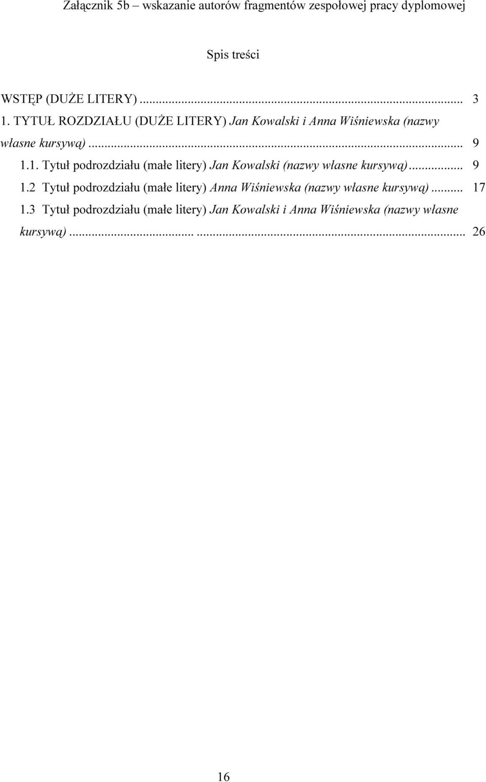 1. Tytuł podrozdziału (małe litery) Jan Kowalski (nazwy własne kursywą)... 9 1.