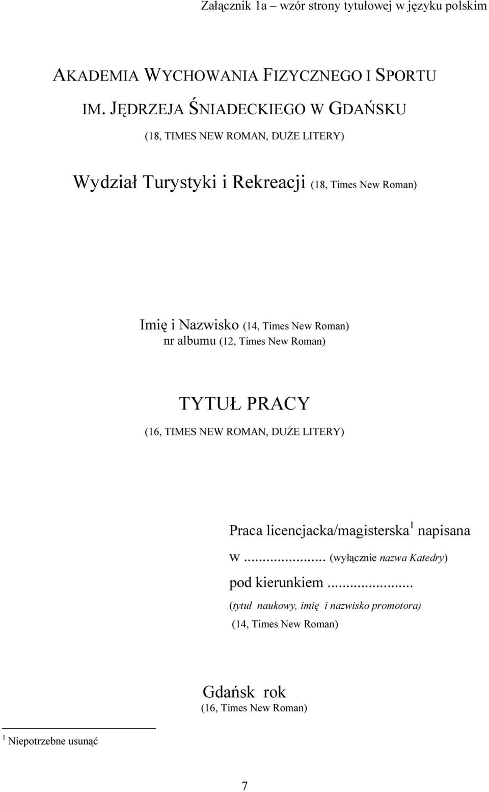 (14, Times New Roman) nr albumu (12, Times New Roman) TYTUŁ PRACY (16, TIMES NEW ROMAN, DUŻE LITERY) Praca licencjacka/magisterska 1