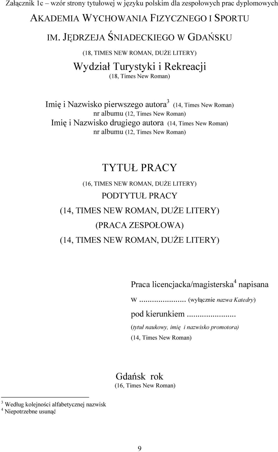 New Roman) Imię i Nazwisko drugiego autora (14, Times New Roman) nr albumu (12, Times New Roman) TYTUŁ PRACY (16, TIMES NEW ROMAN, DUŻE LITERY) PODTYTUŁ PRACY (14, TIMES NEW ROMAN, DUŻE LITERY)